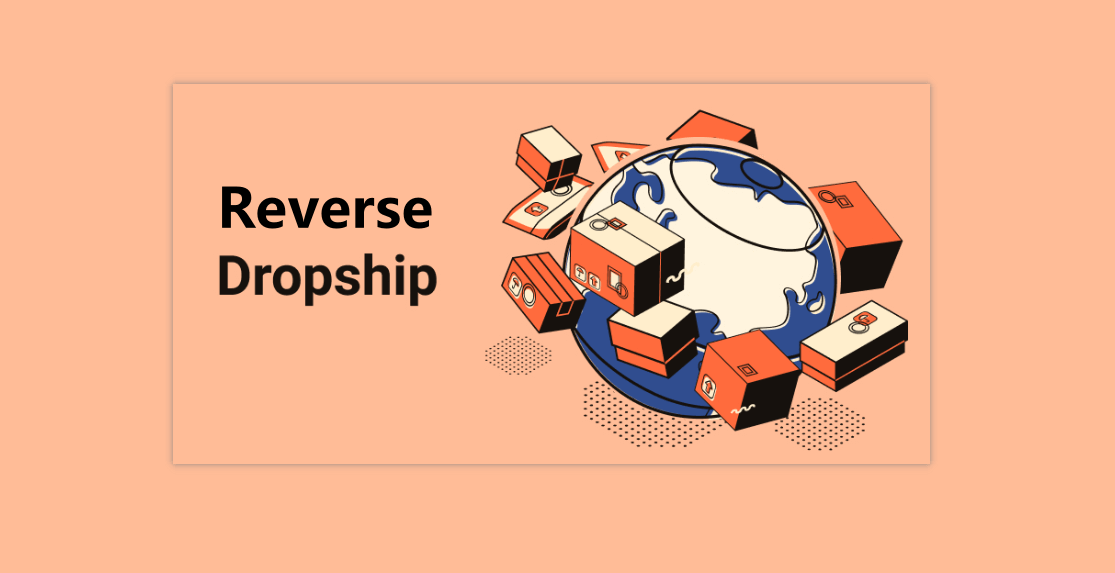 Reverse Dropshipping: Everything You Need to Know About 2024