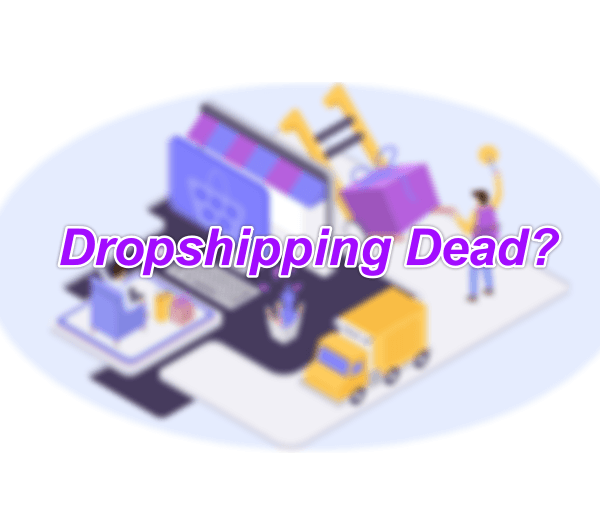 is dropshipping dead